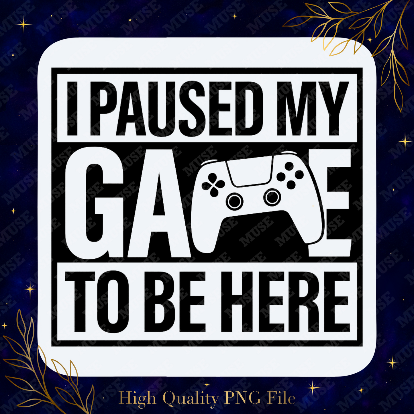 🎮 I Paused My Game To Be Here Digital Design