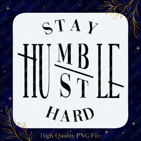 🖤 Stay Humble Hustle Hard Digital Design