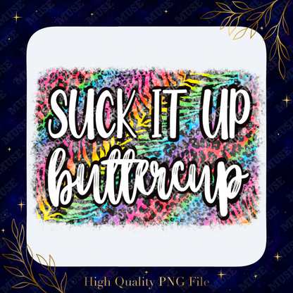 Suck it up buttercup, cheetah leopard print rainbow, PNG digital design, Sublimation DTF DTG design, Digital Download (Copy)