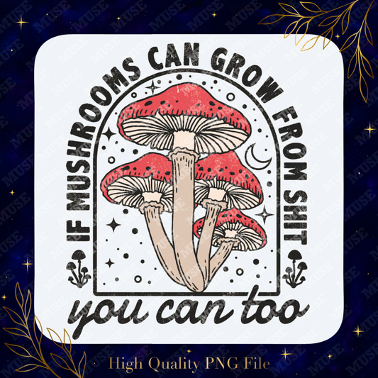🍄 Mushrooms Can Grow PNG – Motivational Retro Mushroom Sublimation Design | Digital Download