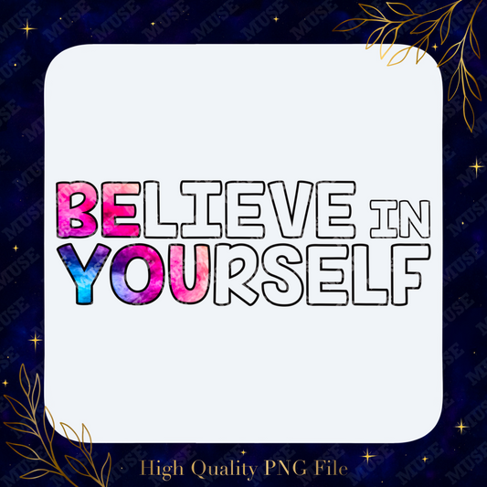 💖 Believe In Yourself PNG – Tie Dye Inspirational Quote Sublimation Design | Digital Download