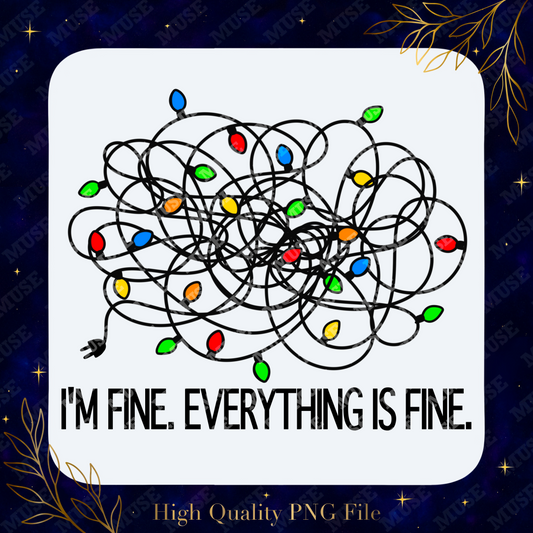 💡 I’m Fine Everything Is Fine PNG – Tangled Lights Holiday Humor
