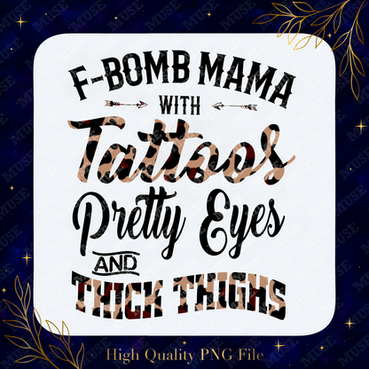 🔥 F-Bomb Mama Tattoos Pretty Eyes Thick Thighs Leopard Design