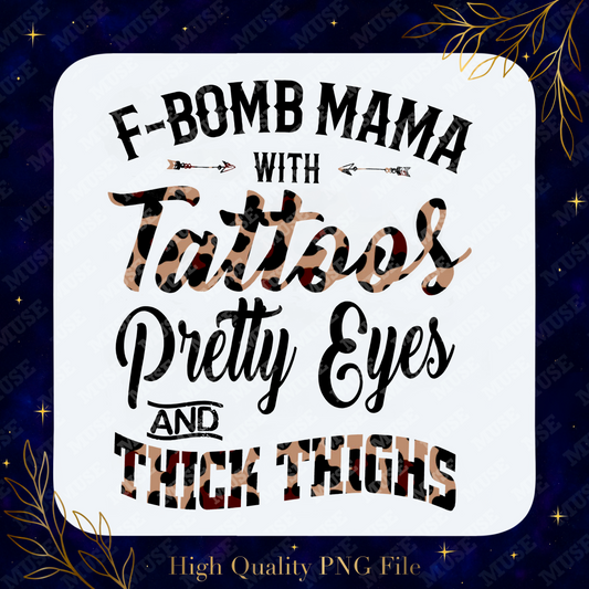🔥 F-Bomb Mama Tattoos Pretty Eyes Thick Thighs Leopard Design