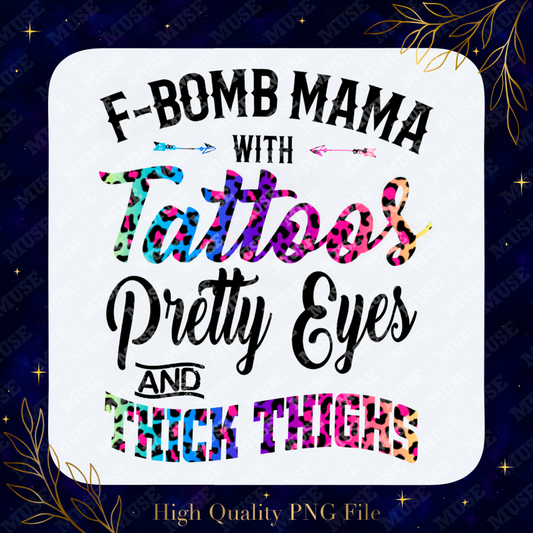 🔥 F-Bomb Mama Tattoos Pretty Eyes Thick Thighs Leopard Design